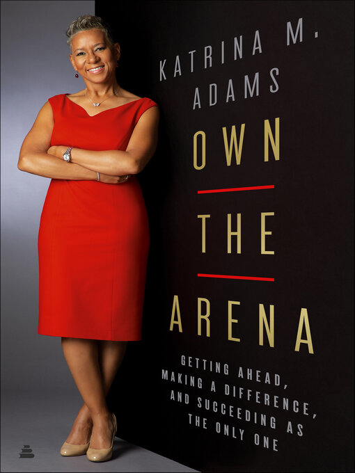 Title details for Own the Arena by Katrina M. Adams - Available